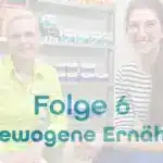 Was versteht man unter einer ausgewogenen Ernährung? (Podcast Folge 6) Beitragsbild | MensSana Themenwelt
